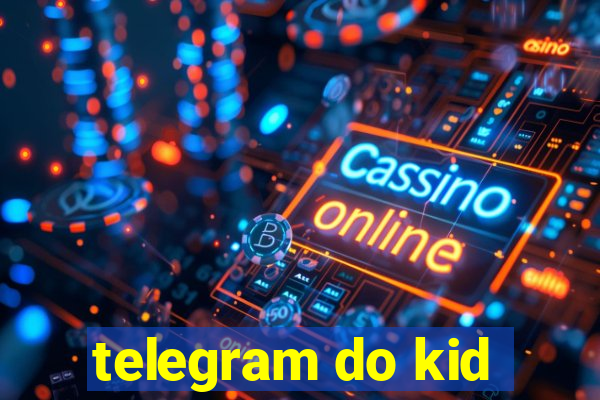 telegram do kid